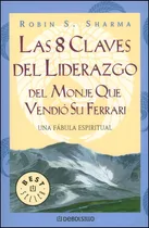 Comprar Las 8 Claves Del Liderazgo Del Monje Que Vendió Su Ferrari, De Robin S. Sharma. Editorial Debols!llo, Tapa Blanda En Español