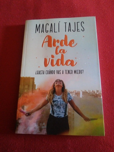 Magali Tajes - Arde La Vida - Hasta Cuando Vas A Tener Miedo