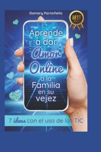 Libro: Aprende A Dar Amor Online A Tu Familia Durante Su 7