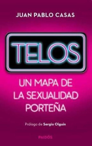 Telos. Un Mapa De La Sexualidad Porteña