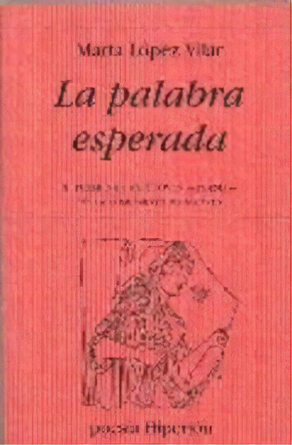 La Palabra Esperada, De López Vilar, Marta., Vol. 1. Editorial Hiperion, Tapa Blanda En Español