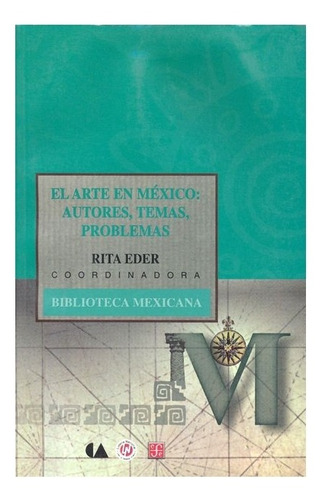 El Arte En México: Autores, Temas, Problemas | Coord. De Rit