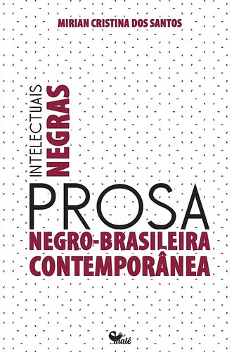 Intelectuais negras: prosa negro-brasileira contemporânea​, de Santos, Mirian Cristina dos. Malê Editora e Produtora Cultural Ltda, capa mole em português, 2018