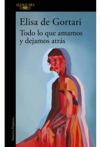 Libro Todo Lo Que Amamos Y Dejamos Atrás