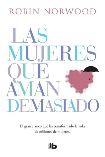 Libro Las Mujeres Que Aman Demasiado - Robin Norwood