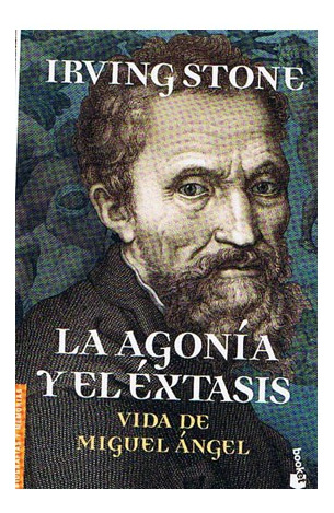 Libro Agonia Y El Extasis Vida De Miguel Angel (biografias Y