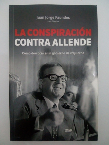 Libro La Conspiración Contra Allende Juan Jorge Faundes (4)