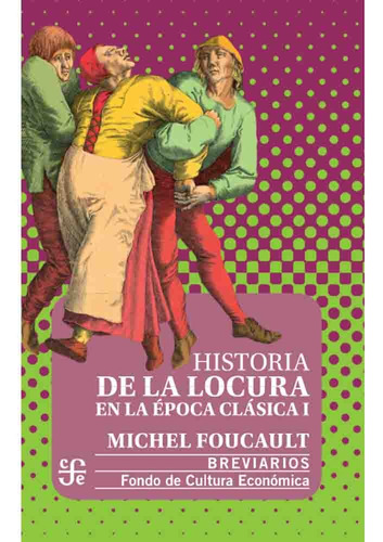 Historia De La Locura En La Epoca Clasica I - Michel Foucaul