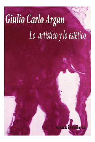 Libro Lo Artistico Y Lo Estetico  De Argan Giulio Carlo