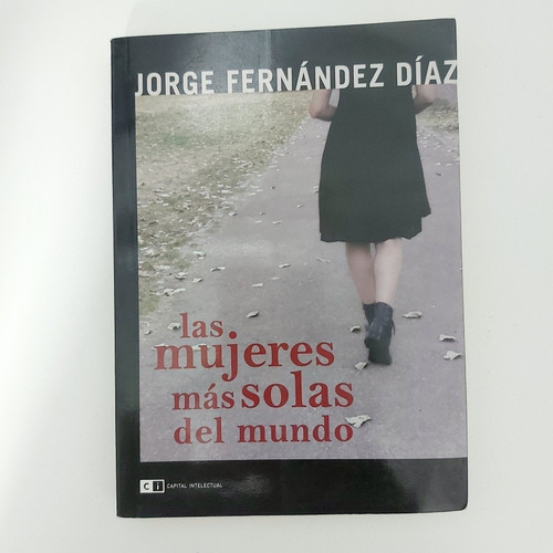 Las Mujeres Más Solas Del Mundo - Jorge Fernández Díaz (d)