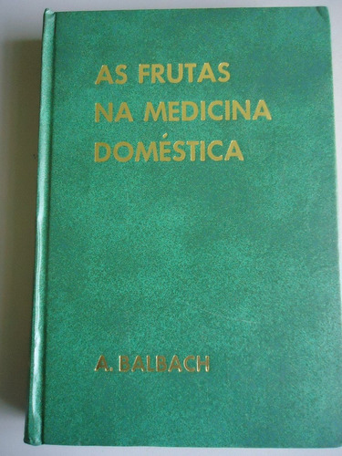 Livro As Frutas Na Medicina Domestica   - Alfons Balbach