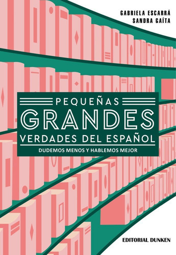 Pequeñas Grandes Verdades Del Español, De Gabriela Escarra / Sandra Gaita. , Tapa Blanda En Español, 2022