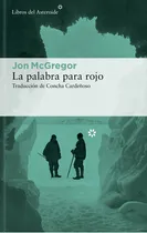 Comprar Palabra Para Rojo, La, De Jon Mcgregor. Editorial Libros Del Asteroide, Tapa Blanda, Edición 1 En Español