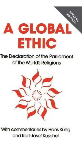 A Global Ethic: The Declaration Of The Parliament Of The World's Religions, De Hans Keung., Vol. 1. Editorial Bloomsbury Publishing Plc, Tapa Blanda, Edición Special Edition En Inglés