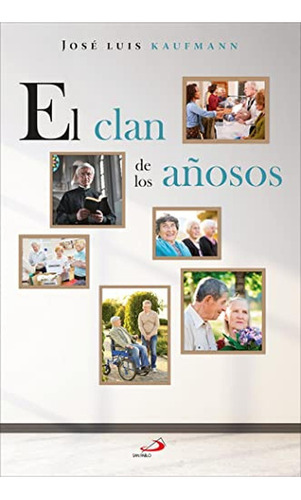 El clan de los añosos (Parábola), de Kaufmann, José Luis. Editorial San Pablo, tapa pasta blanda, edición 1 en español, 2022