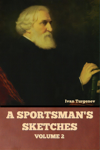 A Sportsman's Sketches, Volume 2, De Turgenev, Ivan Sergeevich. Editorial Bibliotech Pr, Tapa Blanda En Inglés