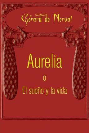 Libro Aurelia O El Sue O Y La Vida
