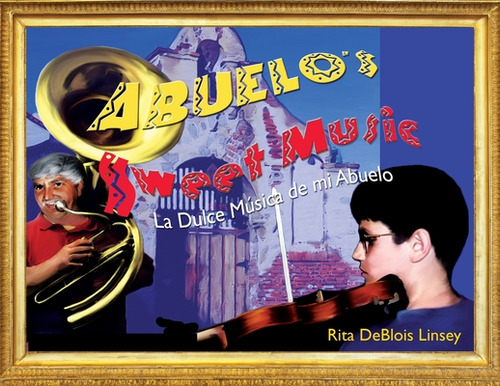 Libro Abuelo's Sweet Music: La Dulce Musica De Mi Abuelo ...