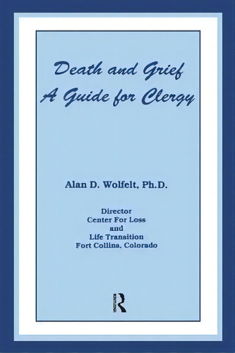Death And Grief, De Alan D. Wolfelt. Editorial Taylor Francis Ltd, Tapa Dura En Inglés