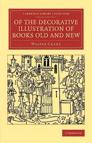 Of The Decorative Illustration Of Books Old And New, De Walter Crane. Editorial Cambridge University Press, Tapa Blanda En Inglés