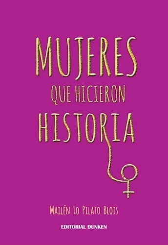 Libro Mujeres Que Hicieron Historia De Mailen Lo Pilato Bloi