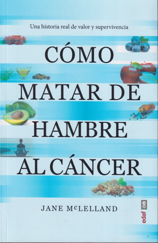 Como Matar De Hambre Al Cancer Jane Mc Leeland 