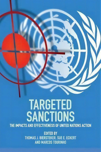 Targeted Sanctions : The Impacts And Effectiveness Of United Nations Action, De Thomas J. Biersteker. Editorial Cambridge University Press, Tapa Blanda En Inglés