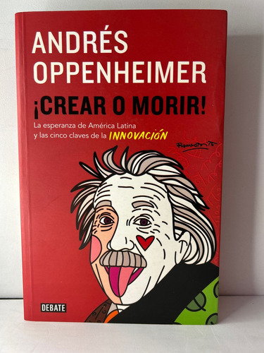 Crear O Morir!.. - Andrés Oppenheimer