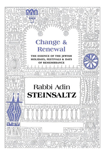 Change & Renewal: The Essence Of The Jewish Holidays, Festivals & Days Of Remembrance, De Rabbi Adin Steinsaltz. Editorial Maggid, Tapa Dura En Inglés