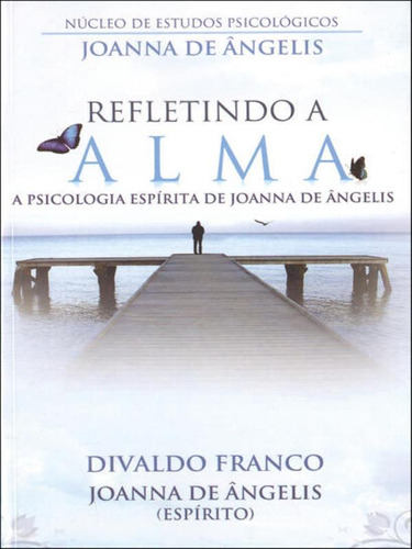 Refletindo A Alma, De Franco, Divaldo Pereira / Angelis, Joanna De. Editora Leal, Capa Mole