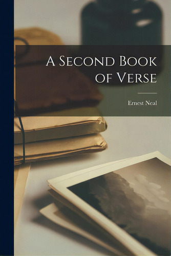 A Second Book Of Verse, De Neal, Ernest 1858-. Editorial Hassell Street Pr, Tapa Blanda En Inglés