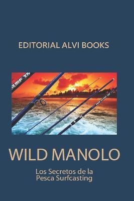 Libro Wild Manolo : Los Secretos De La Pesca Surfcasting ...