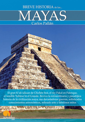 Breve Historia De Los Mayas, De Carlos Pallan Gayol. Editorial Nowtilus, Tapa Blanda En Español