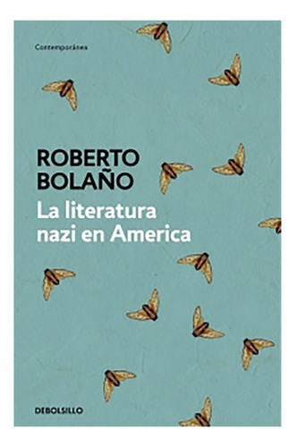 La Literatura Nazi En América - Roberto Bolaño