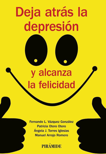 Deja Atrás La Depresión Y Alcanza La Felicidad, De Varios. Editorial Piramide, Tapa Blanda En Español