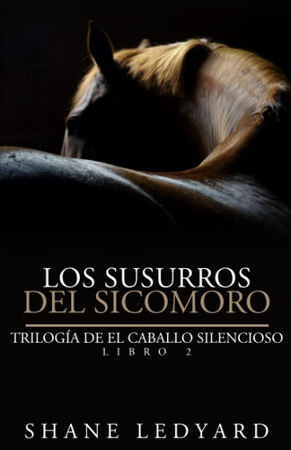 Libro: Los Susurros Del Sicomoro: Trilogía De El Caballo Sil