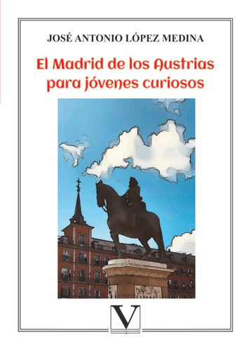 El Madrid De Los Austrias Para Jãâ³venes Curiosos, De López Medina, José Antonio. Editorial Verbum, S.l., Tapa Blanda En Español