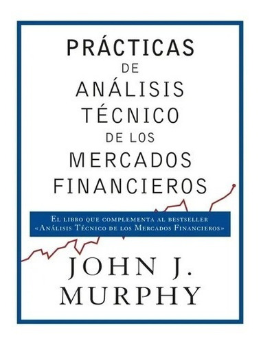 Prácticas De Análisis De Mercados Financieros - John Murphy