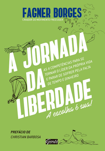 A Jornada da Liberdade: A escolha é sua, de Borges, Fagner. Editora Gente Livraria e Editora Ltda., capa mole em português, 2018