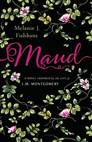 Maud Una Novela Inspirada En La Vida De Lm Montgomery