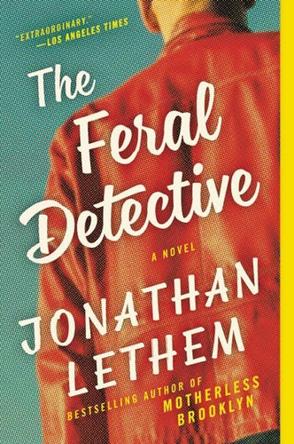 Libro The Feral Detective - Lethem,jonathan