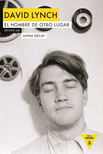 Libro David Lynch. El Hombre De Otro Lugar De Dennis Lim