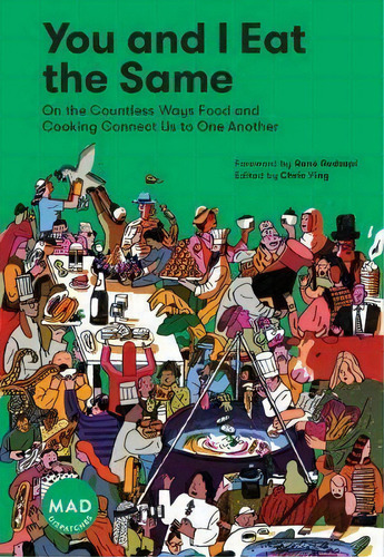 You And I Eat The Same: : On The Countless Ways Food And Cooking Connect Us To One Another (mad D..., De Chris Ying. Editorial Artisan, Tapa Blanda En Inglés, 2018