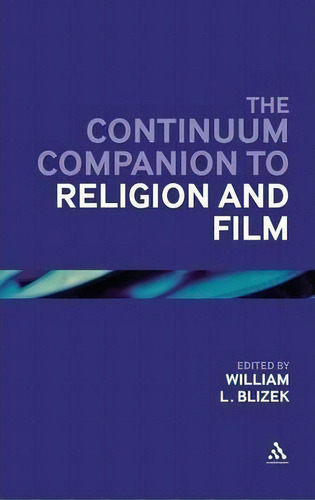 The Bloomsbury Companion To Religion And Film, De William L. Blizek. Editorial Continuum Publishing Corporation, Tapa Dura En Inglés