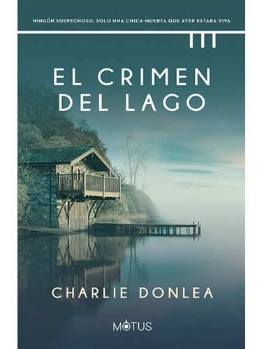 Libro El Crimen Del Lago - Charlie Donlea - Motus