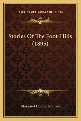 Libro Stories Of The Foot-hills (1895) - Graham, Margaret...