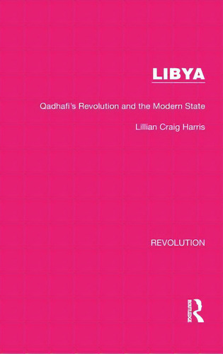 Libya: Qadhafi's Revolution And The Modern State, De Harris, Lillian Craig. Editorial Routledge, Tapa Dura En Inglés