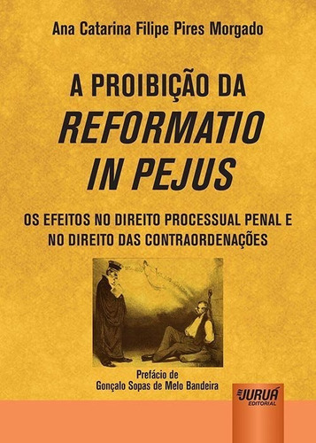 Proibição Da Reformatio In Pejus, A, De Ana Catarina Filipe Pires Morgado. Jurua Editora Em Português