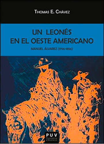 Un Leonés En El Oeste Americano, De Thomas E. Chávez Y Imelda Martín Junquera. Editorial Publicacions De La Universitat De València, Tapa Blanda En Español, 2013