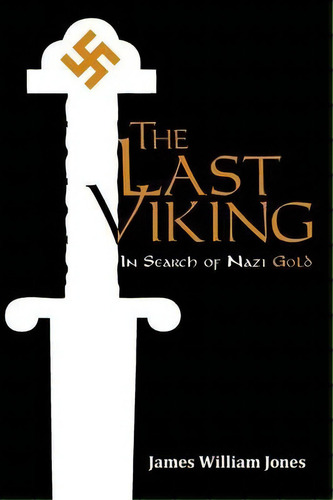 The Last Viking, De James William Jones. Editorial Iuniverse, Tapa Blanda En Inglés